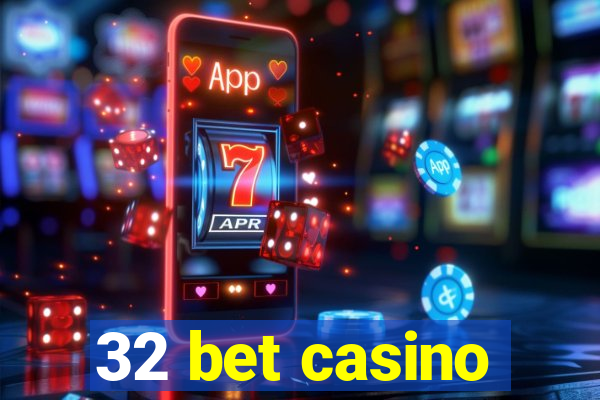 32 bet casino